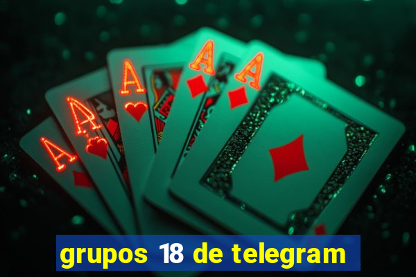 grupos 18 de telegram