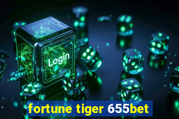 fortune tiger 655bet