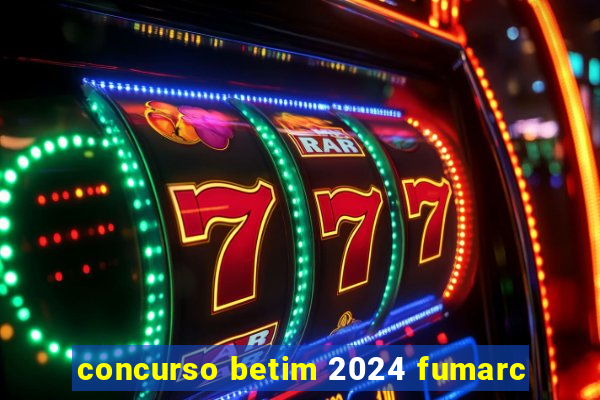 concurso betim 2024 fumarc