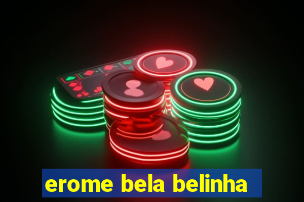 erome bela belinha