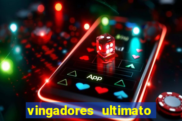 vingadores ultimato filme completo dublado online gratis