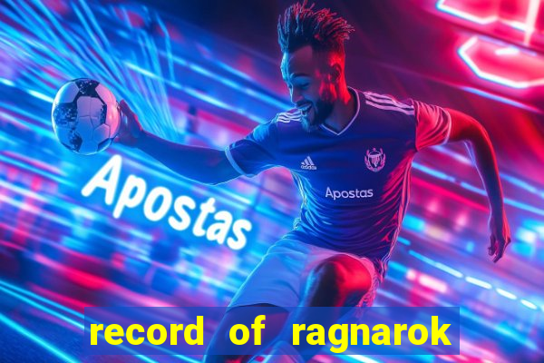 record of ragnarok 3 temporada online dublado