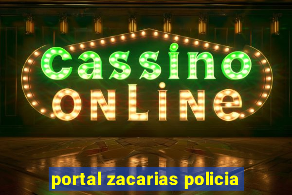 portal zacarias policia