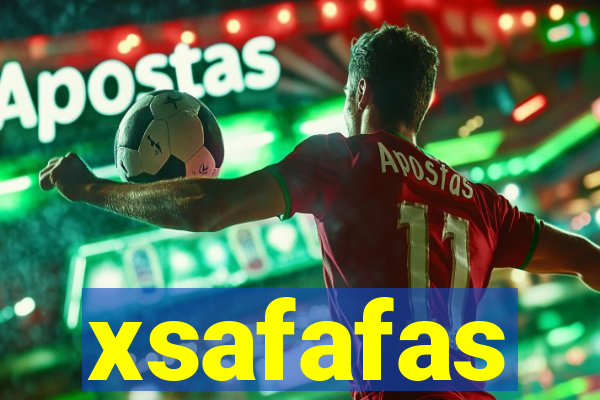 xsafafas