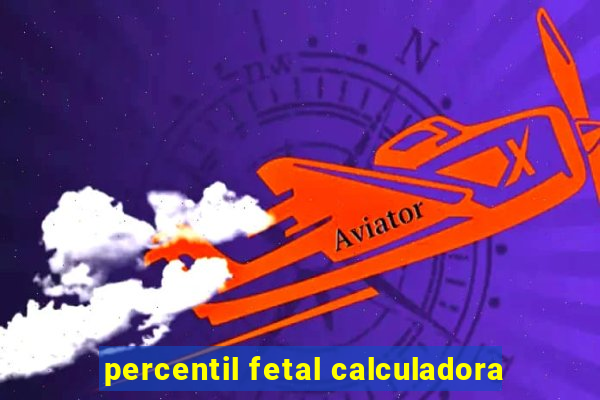 percentil fetal calculadora