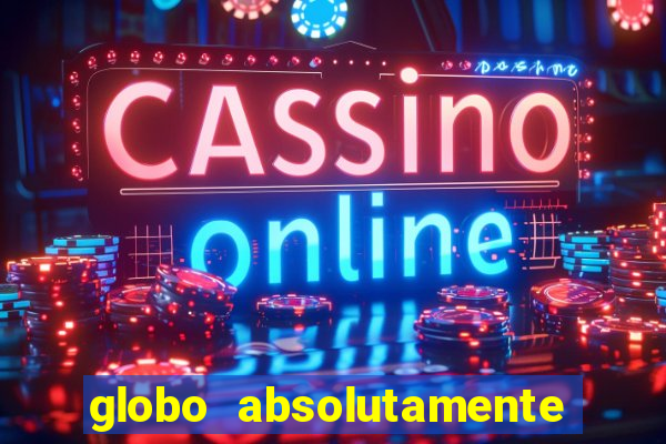 globo absolutamente sobretudo 2018