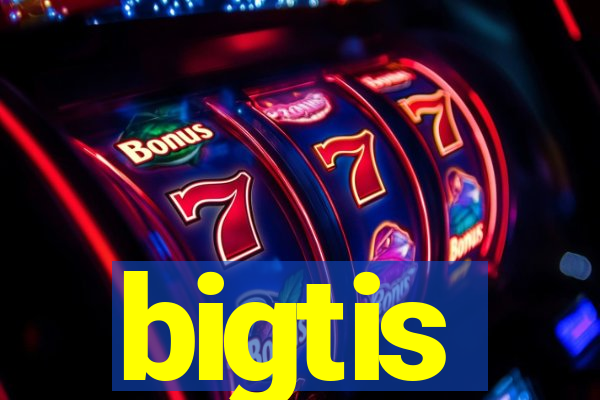 bigtis