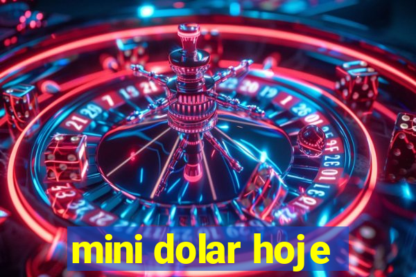 mini dolar hoje