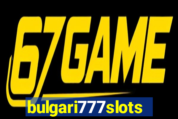 bulgari777slots.com