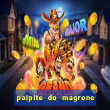 palpite do magrone para federal hoje