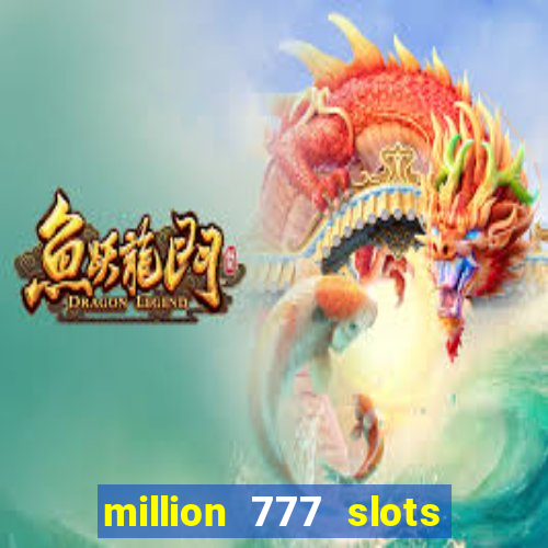 million 777 slots paga mesmo