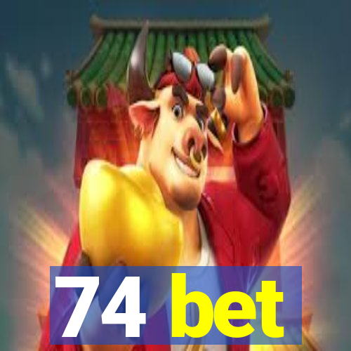 74 bet