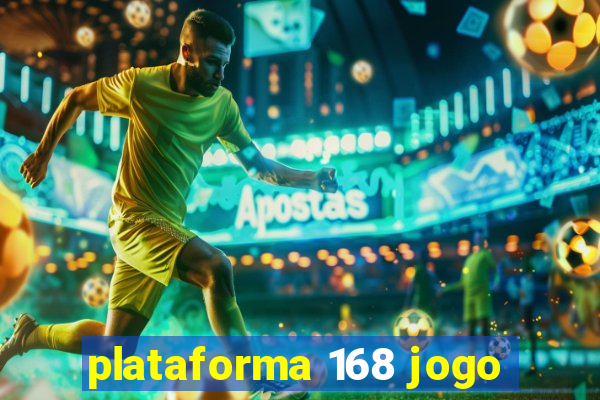 plataforma 168 jogo