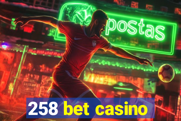 258 bet casino