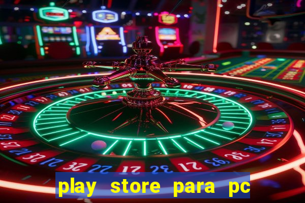 play store para pc windows 7