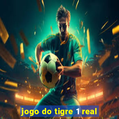 jogo do tigre 1 real