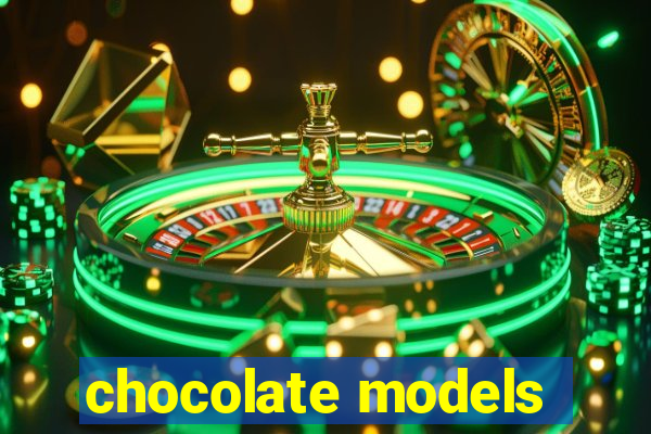 chocolate models