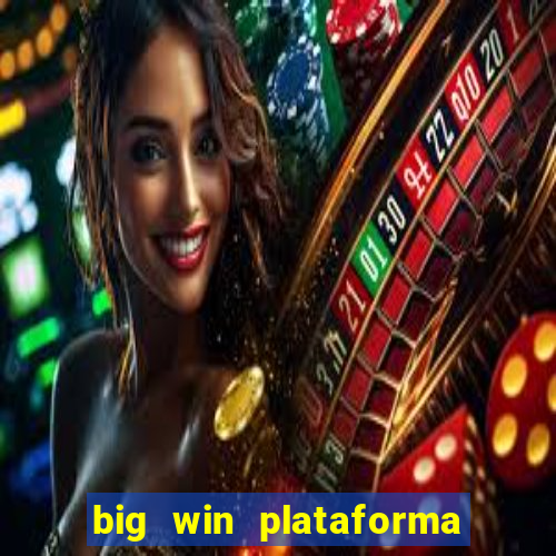 big win plataforma de jogos