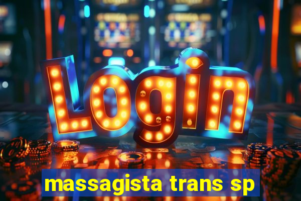 massagista trans sp