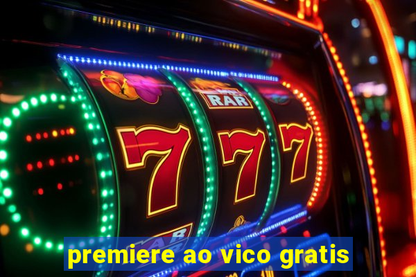 premiere ao vico gratis