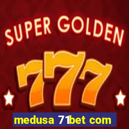 medusa 71bet com