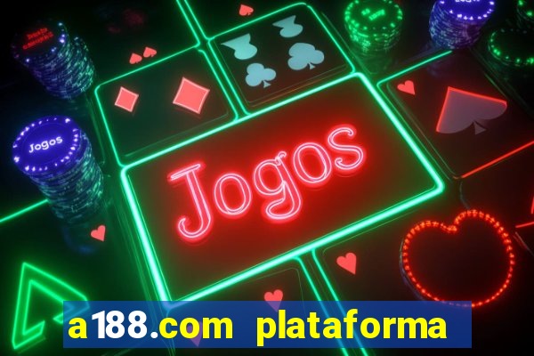 a188.com plataforma de jogos