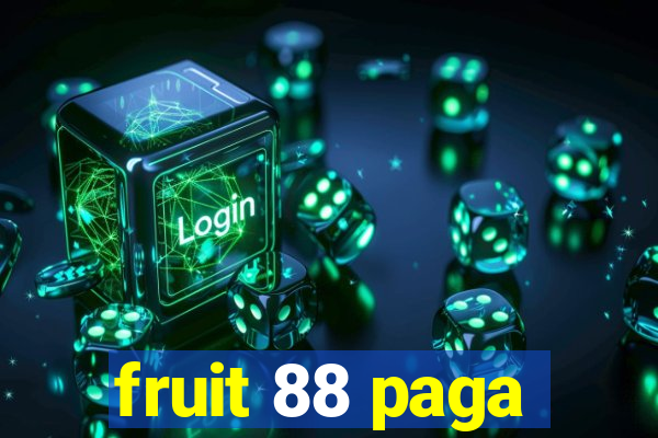 fruit 88 paga