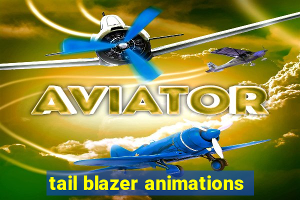 tail blazer animations