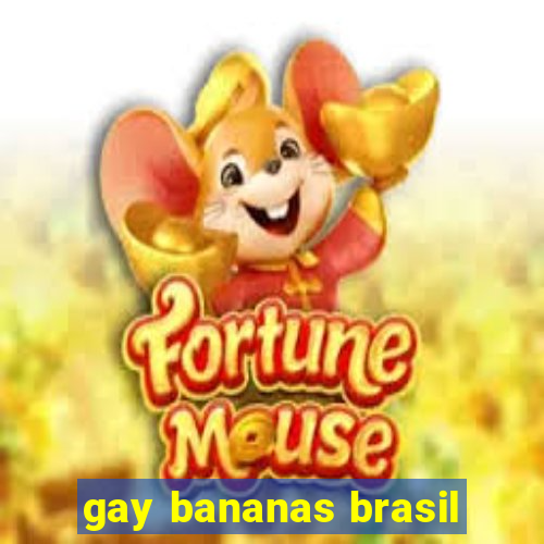 gay bananas brasil