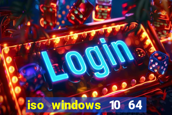 iso windows 10 64 bits download