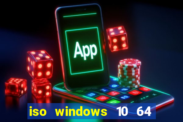 iso windows 10 64 bits download