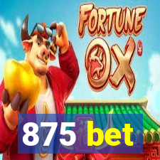 875 bet