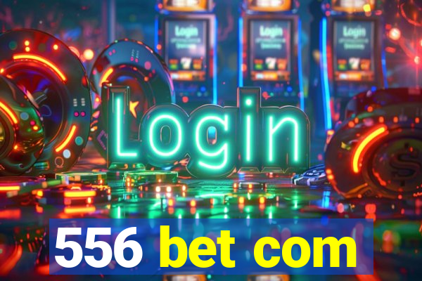 556 bet com