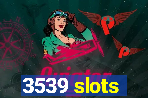 3539 slots