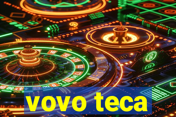 vovo teca