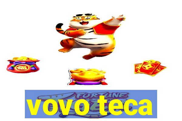 vovo teca