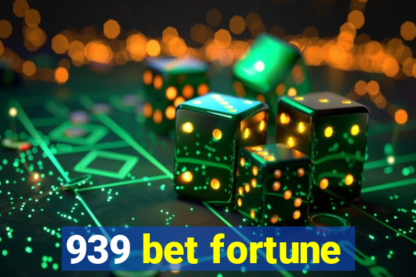 939 bet fortune