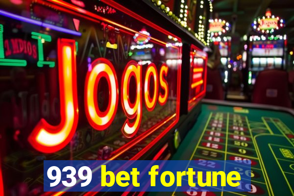 939 bet fortune