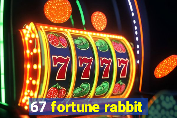 67 fortune rabbit