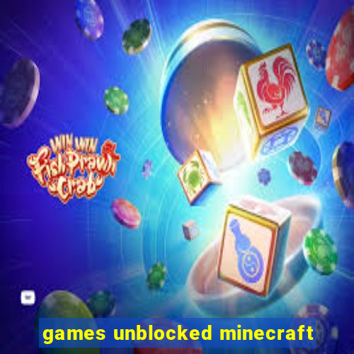 games unblocked minecraft