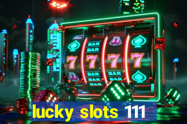 lucky slots 111