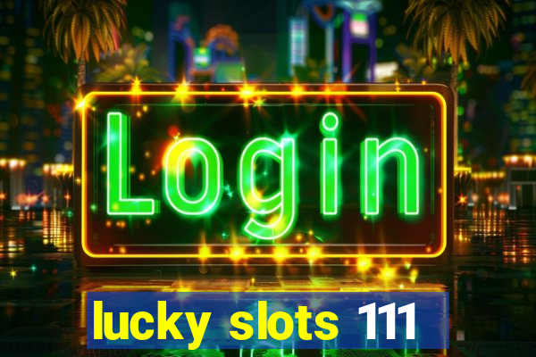 lucky slots 111