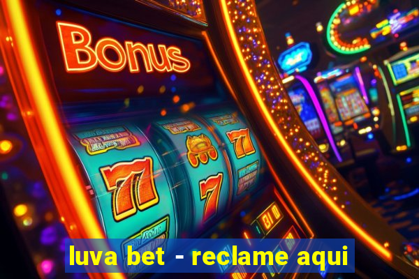 luva bet - reclame aqui