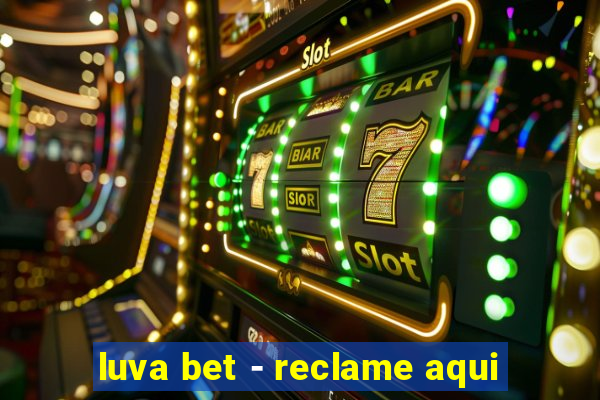 luva bet - reclame aqui