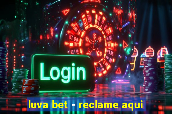 luva bet - reclame aqui