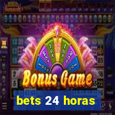 bets 24 horas