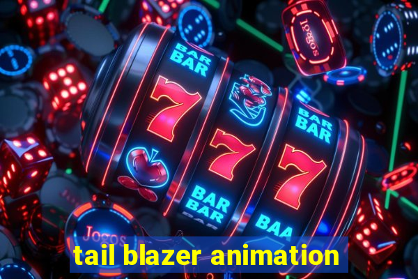 tail blazer animation