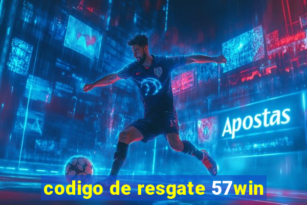 codigo de resgate 57win