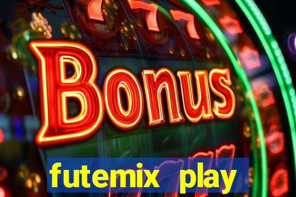 futemix play futebol ao vivo