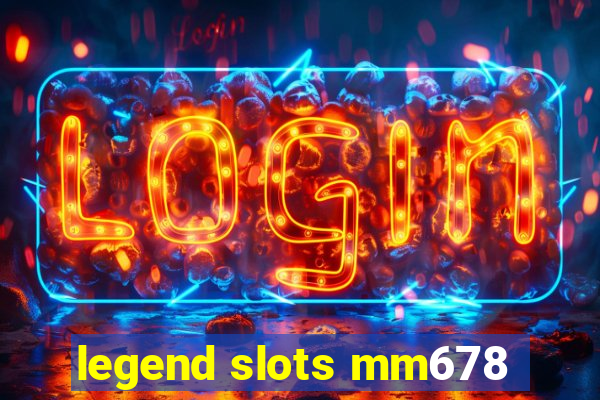 legend slots mm678